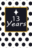 13 years: 13th Birthday Gift for Women thirteen year old daughter, son, boyfriend, girlfriend, men, wife and husband, cute and funny blank lined Gifts Notebook, journal, Diary, planner 1708111832 Book Cover