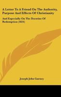 A Letter To A Friend On The Authority, Purpose And Effects Of Christianity, And Especially On The Doctrine Of Redemption. (trac. Assoc., Soc Of Friend 1019309733 Book Cover