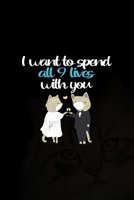 I Want To Spend All 9 Lives With You: All Purpose 6x9 Blank Lined Notebook Journal Way Better Than A Card Trendy Unique Gift Black Solid Cats 1704349338 Book Cover