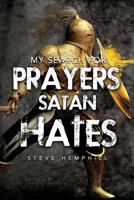 My Search for Prayers Satan Hates 1545215170 Book Cover