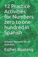 12 Practice Activities for Numbers zero to one hundred in Spanish: Includes Answers for all Activities B085K5JL26 Book Cover
