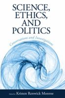 Science, Ethics, and Politics: Conversations and Investigations 1594519978 Book Cover