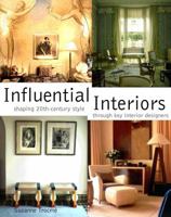 Influential Interiors : Shaping 20th-Century Style Through Key Interior Designers 0609603582 Book Cover