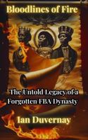 Bloodlines of Fire: The Untold Legacy of a Forgotten FBA Dynasty B0FF2RVSYB Book Cover