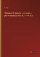 Thèse pour le doctorat en médecine, présentée et soutenue le 21 août 1839 (French Edition) 3385079365 Book Cover