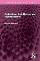 Radicalism, Anti-Racism and Representation (Critical Studies in Racism and Migration) 1032365579 Book Cover