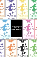 (Spoiler Alert) It's Me, I'm the Fool. B0F9LQXP96 Book Cover