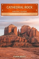 Cathedral Rock Hiking Guide: “Red Rock Ascents, Scenic Viewpoints, and Trail Planning in Sedona” B0GMWC1VQT Book Cover