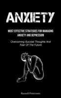 Anxiety: Most Effective Strategies For Managing Anxiety And Depression 1915162238 Book Cover