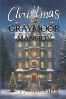 Christmas in Graymoor Mansion 1456303120 Book Cover