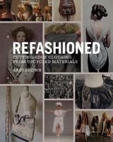 ReFashioned: Cutting-Edge Clothing from Upcycled Materials 1780673019 Book Cover