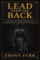 Lead From the Back: 365 Daily Affirmations for the Woman Who Moves Mountains Quietly B0GWY84G6L Book Cover
