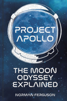 Project Apollo: The Moon Odyssey Explained 0750989785 Book Cover