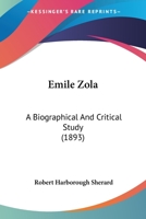 Emile Zola: A Biographical and Critical Study 1016660618 Book Cover