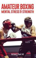 Amateur Boxing: Mental Stress & Strength 1732861404 Book Cover