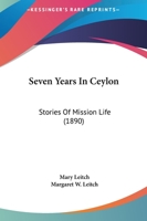 Seven Years in Ceylon: Stories of Mission Life 1013614585 Book Cover
