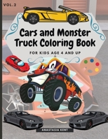 Cars and Monster Truck Coloring Book For kids age 4 and Up: Fun Coloring book with amazing Cars and Monster Trucks 1387482394 Book Cover