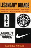 Legendary Brands: Unleashing the Power of Storytelling to Create a Winning Market Strategy 0793155606 Book Cover