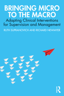 Bringing Micro to the Macro: Adapting Clinical Interventions for Supervision and Management 1138349607 Book Cover