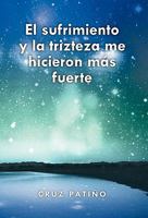 El Sufrimiento y La Trizteza Me Hicieron Mas Fuerte 1463301286 Book Cover