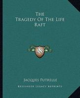The Tragedy of the Life Raft 1419185624 Book Cover