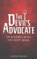 The Devil's Advocate: 100 Business Rules You Must Break 0273779494 Book Cover