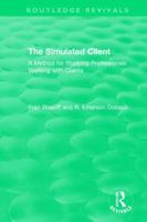The Simulated Client (1996): A Method for Studying Professionals Working with Clients 0815347332 Book Cover