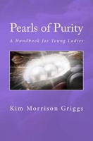 Pearls of Purity: A Handbook for Young Ladies 1502957922 Book Cover