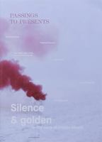 Passings to Presents: Silence and Golden in the Work of Fillipo Minelli 9491677187 Book Cover