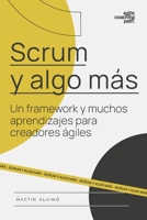 Scrum y algo m�s: Un framework y muchos aprendizajes para creadores �giles 0997579641 Book Cover