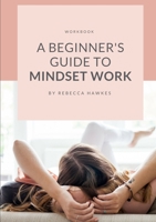 A Beginner's Guide to Mindset Work 0244130132 Book Cover