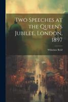 Two Speeches at the Queen's Jubilee, London, 1897 1022755854 Book Cover