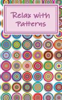 Relax with Patterns: Easy Adult Coloring Book 1543114806 Book Cover