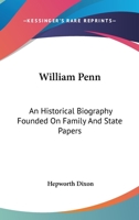 William Penn: An Historical Biography From New Sources 114561261X Book Cover