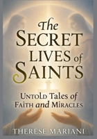 The Secret Lives of Saints: Untold Tales of Faith and Miracles B0FWQS7YK6 Book Cover