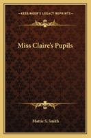 Miss Claire's Pupils 1163279196 Book Cover