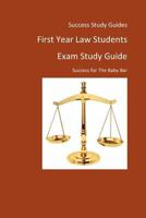 First Year Law Students Exam Study Guide: Success for The Baby Bar 1468180134 Book Cover