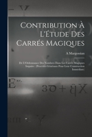 Contribution À L'Étude Des Carrés Magiques: De L'Ordonnance Des Nombres Dans Les Carrés Magiques Impairs : (Procédés Généraux Pour Leur Construction Immédiate) 1018348042 Book Cover