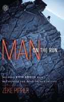 Man on the Run: Helping Hyper-Hobbied Men Recognize the Best Things in Life 1451617216 Book Cover