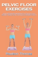 PELVIC FLOOR EXERCISES: 24 ILLUSTRATED WORKOUTS to Enhance Core Stability, Reduce Pain, and Improve Bladder Control B0F4MYLXNS Book Cover