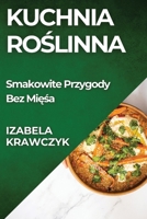 Kuchnia Roslinna: Smakowite Przygody Bez Miesa (Polish Edition) 1835793460 Book Cover