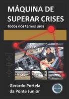 Máquina de Superar Crises: Todos nós temos uma 1520175477 Book Cover