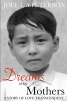 Dreams of My Mothers: A Story of Love Transcendent 1637892659 Book Cover