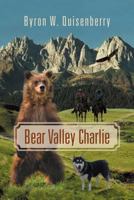 Bear Valley Charlie 1469198630 Book Cover