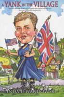 A Yank in the Village: Thoughts About Life in & Out of England from a Former Brooklyn Girl Who Once Wished She Was Jane Eyre 1857765680 Book Cover