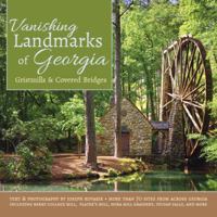 Vanishing Landmarks of Georgia: Gristmills & Covered Bridges 0895876701 Book Cover