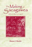 The Making of Sacagawea: A Euro-American Legend 0817309284 Book Cover