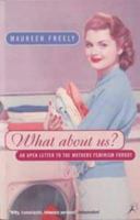 What about Us?: An Open Letter to the Mothers Feminism Forgot 0747527687 Book Cover