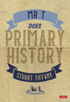 Mr T Does Primary History 1529611024 Book Cover