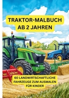Traktor-Malbuch ab 2 Jahren: Fahrzeuge auf dem Bauernhof zum Ausmalen, Kritzeln und Entdecken (German Edition) 3695190493 Book Cover